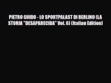 PDF PIETRO GUIDO - LO SPORTPALAST DI BERLINO (LA STORIA DESAPARECIDA Vol. 6) (Italian Edition)