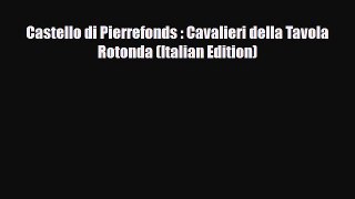 PDF Castello di Pierrefonds : Cavalieri della Tavola Rotonda (Italian Edition) [Read] Full