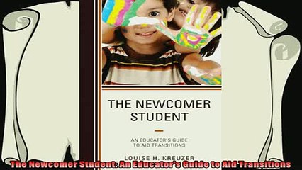 read here  The Newcomer Student An Educators Guide to Aid Transitions