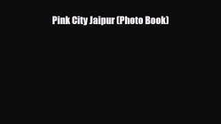 PDF Pink City Jaipur (Photo Book) [PDF] Online