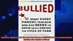 read now  Bullied What Every Parent Teacher and Kid Needs to Know About Ending the Cycle of Fear