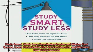 read now  Study Smart Study Less Earn Better Grades and Higher Test Scores Learn Study Habits That