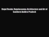 PDF Royal Realm: Rayalaseema: Architecture and Art of Southern Andhra Pradesh [PDF] Full Ebook