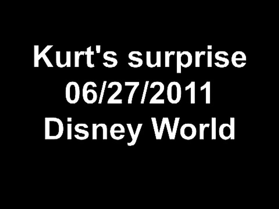 Kurt's surprise 06/27/2011 Disney World