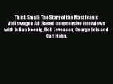 [PDF] Think Small: The Story of the Most Iconic Volkswagen Ad: Based on extensive interviews