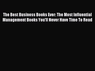 [PDF] The Best Business Books Ever: The Most Influential Management Books You'll Never Have