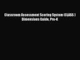 Read Classroom Assessment Scoring System (CLASS ) Dimensions Guide Pre-K Ebook Free