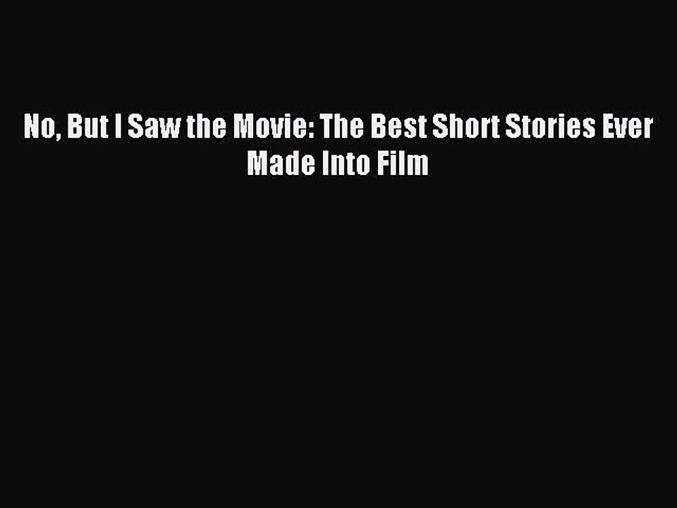 [PDF] No But I Saw the Movie: The Best Short Stories Ever Made Into Film [Download] Online