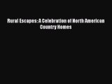 Read Rural Escapes: A Celebration of North American Country Homes Ebook Free
