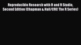 Read Reproducible Research with R and R Studio Second Edition (Chapman & Hall/CRC The R Series)