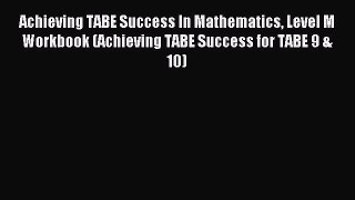 Read Achieving TABE Success In Mathematics Level M Workbook (Achieving TABE Success for TABE