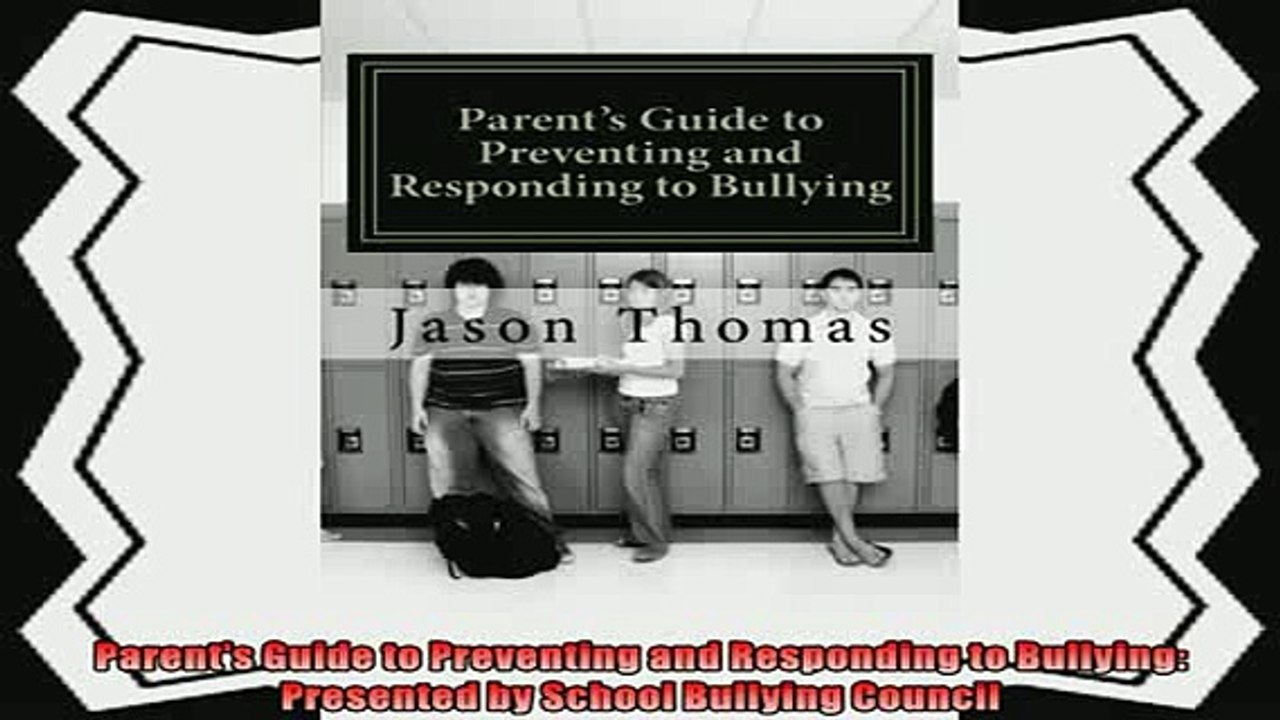 read here  Parents Guide to Preventing and Responding to Bullying Presented by School Bullying