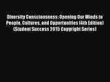 Download Diversity Consciousness: Opening Our Minds to People Cultures and Opportunities (4th