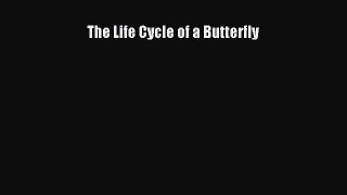 Download The Life Cycle of a Butterfly PDF Online