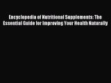 Read Encyclopedia of Nutritional Supplements: The Essential Guide for Improving Your Health