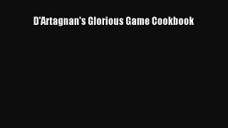 [PDF] D'Artagnan's Glorious Game Cookbook Read Full Ebook