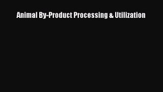 [PDF] Animal By-Product Processing & Utilization Read Full Ebook