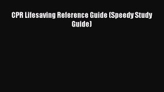 Read CPR Lifesaving Reference Guide (Speedy Study Guide) Ebook Free
