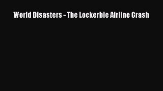 Read World Disasters - The Lockerbie Airline Crash Ebook Free
