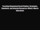 Read Teaching Elementary Social Studies: Strategies Standards and Internet Resources (What's