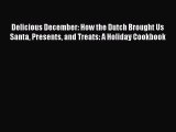 [Download] Delicious December: How the Dutch Brought Us Santa Presents and Treats: A Holiday