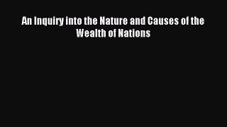 Read An Inquiry into the Nature and Causes of the Wealth of Nations Ebook Free