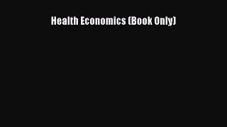 Read Health Economics (Book Only) Ebook Free