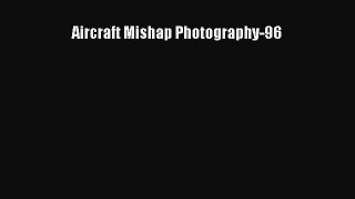 Read Aircraft Mishap Photography-96 Ebook Free