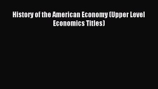 Read History of the American Economy (Upper Level Economics Titles) Ebook Free