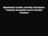 Download Hypothermia Frostbite and Other Cold Injuries: Prevention Recognition and Pre-Hospital