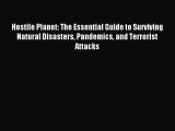 Download Hostile Planet: The Essential Guide to Surviving Natural Disasters Pandemics and Terrorist