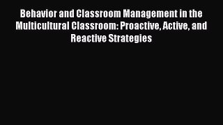 Read Behavior and Classroom Management in the Multicultural Classroom: Proactive Active and