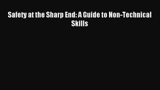 Read Safety at the Sharp End: A Guide to Non-Technical Skills Ebook Free