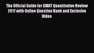 Read The Official Guide for GMAT Quantitative Review 2017 with Online Question Bank and Exclusive