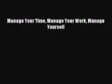 Read Manage Your Time Manage Your Work Manage Yourself Ebook Free