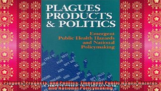 READ book  Plagues Products and Politics Emergent Public Health Hazards and National Policymaking  FREE BOOOK ONLINE