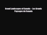 [PDF] Grand Landscapes of Canada -- Les Grands Paysages du Canada [Read] Online