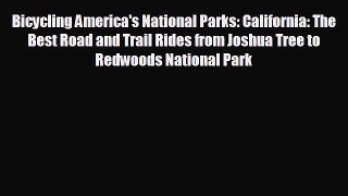 [PDF] Bicycling America's National Parks: California: The Best Road and Trail Rides from Joshua