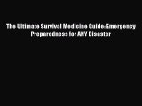 Download The Ultimate Survival Medicine Guide: Emergency Preparedness for ANY Disaster PDF