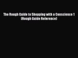 Read The Rough Guide to Shopping with a Conscience 1 (Rough Guide Reference) ebook textbooks