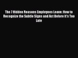 Read The 7 Hidden Reasons Employees Leave: How to Recognize the Subtle Signs and Act Before