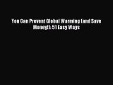 Read You Can Prevent Global Warming (and Save Money!): 51 Easy Ways ebook textbooks