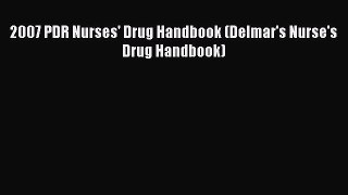 Read 2007 PDR Nurses' Drug Handbook (Delmar's Nurse's Drug Handbook) PDF Online
