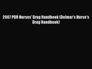 Read 2007 PDR Nurses' Drug Handbook (Delmar's Nurse's Drug Handbook) PDF Online