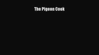 [PDF] The Pigeon Cook Download Full Ebook