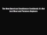 [PDF] The New American Steakhouse Cookbook: It's Not Just Meat and Potatoes Anymore Download