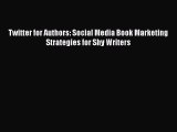 Read Twitter for Authors: Social Media Book Marketing Strategies for Shy Writers PDF Online