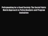 Read Policymaking for a Good Society: The Social Fabric Matrix Approach to Policy Analysis