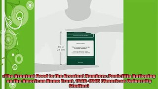 READ book  The Greatest Good to the Greatest Number Penicillin Rationing on the American Home  DOWNLOAD ONLINE