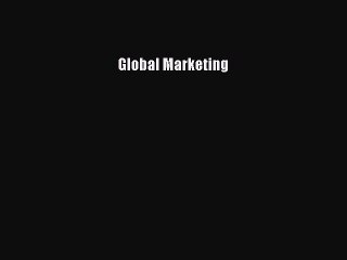 Read Global Marketing Ebook Free